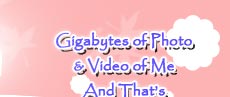 Gigabytes of Photo & Video of me, Lia19, and that's a lot!