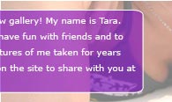 I've had many pictures of me taken for years and I decided to put them all up on the site to share with you at Club Tara. I even have videos!