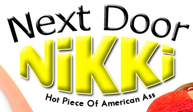 Next Door Nikki hot Piece Of American Ass