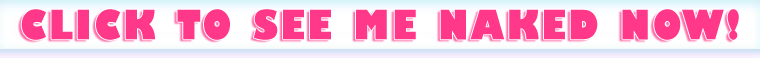 CLICK TO SEE ME NAKED AT MY HOT HALEY SITE NOW!