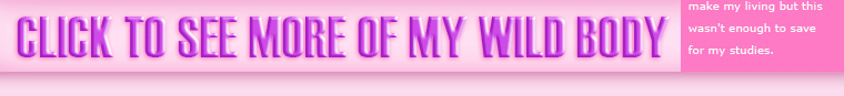 CLICK TO SEE MORE OF MY WILD WILD EVA BODY